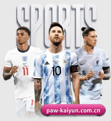 五大体育板块覆盖,从比分到直播全覆盖（kaiyun）